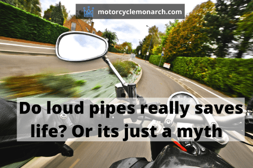 Do loud pipes really saves life? Or it's just a myth