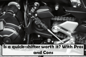 Is a quick shifter worth it? With Pros and Cons